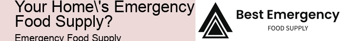 What Are The Essential Items To Include in Your Home's Emergency Food Supply? 